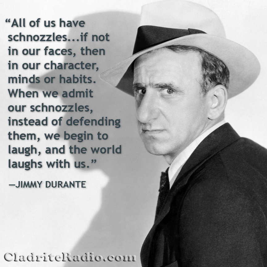 Jimmy Durante quote.